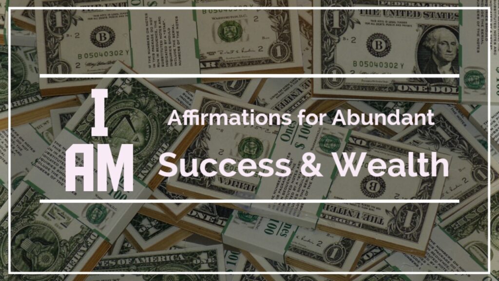 I am Affirmations for Abundant Success and Money.